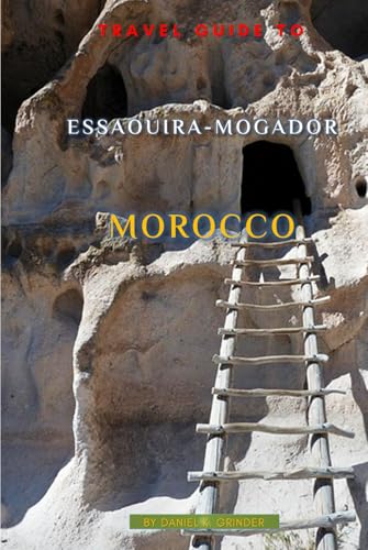 Travel Guide To Essaouira-Mogador, Morocco Travel Guide To Essaouira-Mogador, Morocco von Independently published