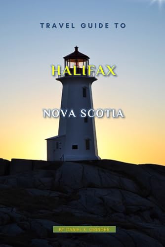 Travel Guide To Halifax, Nova Scotia: Unforgettable Memories Awaits! Travel Guide To Halifax, Nova Scotia: Unforgettable Memories Awaits! von Independently published