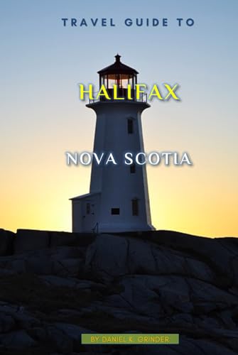 Travel Guide To Halifax, Nova Scotia: Unforgettable Memories Awaits! Travel Guide To Halifax, Nova Scotia: Unforgettable Memories Awaits! von Independently published