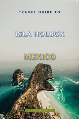 Travel Guide To Isla Holbox, Mexico Travel Guide To Isla Holbox, Mexico von Independently published