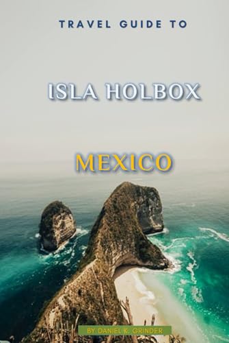 Travel Guide To Isla Holbox, Mexico Travel Guide To Isla Holbox, Mexico von Independently published