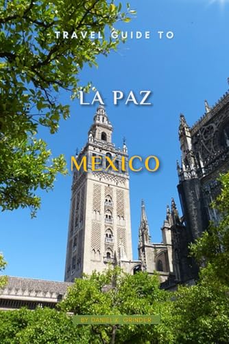 Travel Guide To La Paz, Mexico Travel Guide To La Paz, Mexico von Independently published