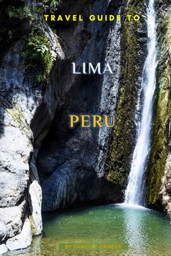 Travel Guide To Lima Peru Travel Guide To Lima Peru von Independently published