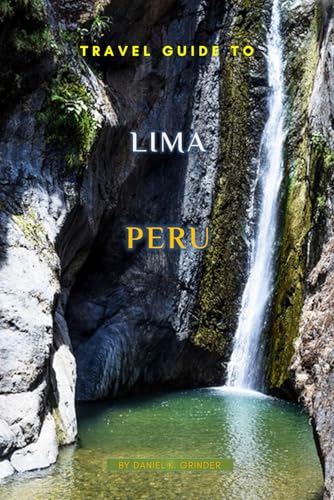 Travel Guide To Lima Peru Travel Guide To Lima Peru von Independently published