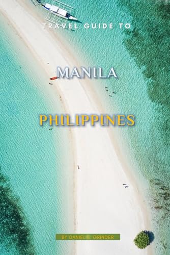 Travel Guide To Manila, Philippines Travel Guide To Manila, Philippines von Independently published