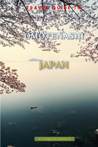 Travel Guide To Omotenashi, Japan Travel Guide To Omotenashi, Japan von Independently published