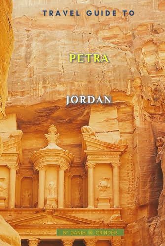 Travel Guide To Petra, Jordan: Unforgettable Memories Awaits! Travel Guide To Petra, Jordan: Unforgettable Memories Awaits! von Independently published