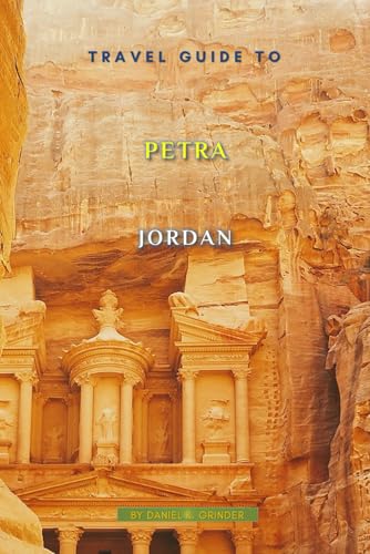 Travel Guide To Petra, Jordan: Unforgettable Memories Awaits! Travel Guide To Petra, Jordan: Unforgettable Memories Awaits! von Independently published
