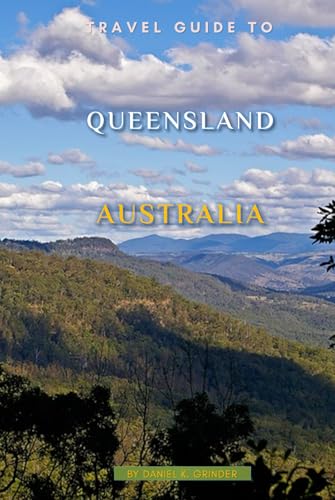 Travel Guide To Queensland, Australia Travel Guide To Queensland, Australia von Independently published