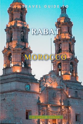 Travel Guide To Rabat, Morocco Travel Guide To Rabat, Morocco von Independently published