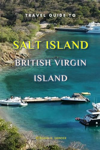 Travel Guide To Salt Island, British Virgin Island.: The Only Companion You Need! Travel Guide To Salt Island, British Virgin Island.: The Only Companion You Need! von Independently published