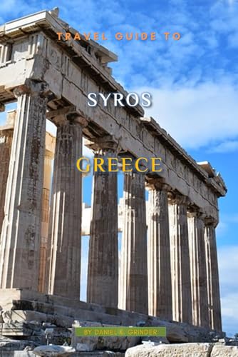 Travel Guide To Syros, Greece Travel Guide To Syros, Greece von Independently published