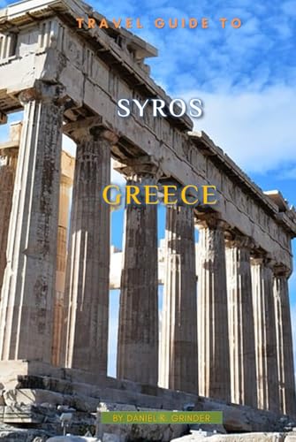 Travel Guide To Syros, Greece Travel Guide To Syros, Greece von Independently published
