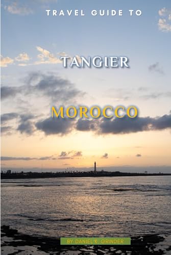 Travel Guide To Tangier, Morocco Travel Guide To Tangier, Morocco von Independently published