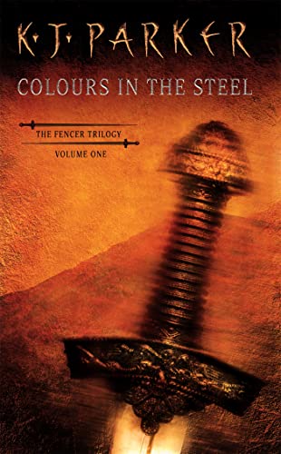 Colours In The Steel: Fencer Trilogy Volume 1
