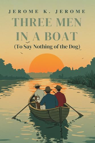 Three Men In A Boat: To Say Nothing of the Dog von Independently published
