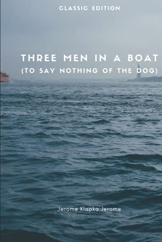 Three Men in a Boat (To Say Nothing of the Dog): With Classic illustrations Annotated von Independently published