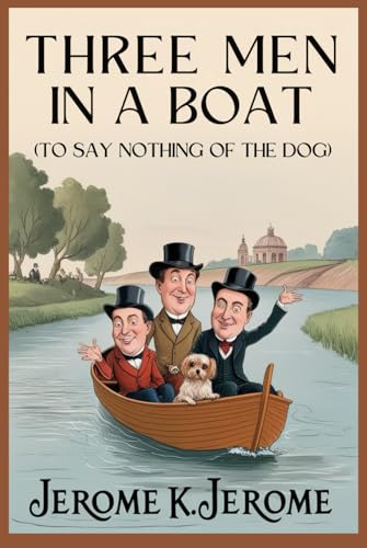 Three Men in a Boat (To Say Nothing of the Dog) von Independently published