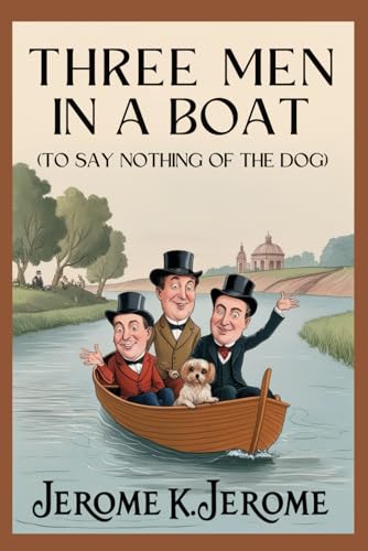 Three Men in a Boat (To Say Nothing of the Dog) von Independently published