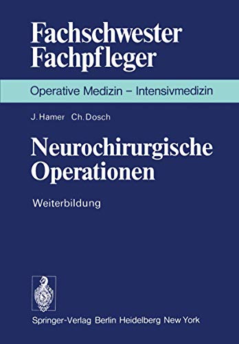 Neurochirurgische Operationen: Weiterbildung (Fachschwester - Fachpfleger) von Springer