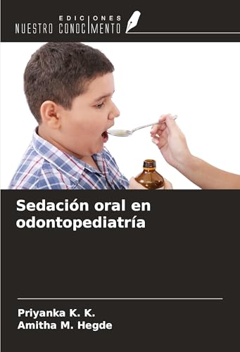 Sedación oral en odontopediatría von Ediciones Nuestro Conocimiento