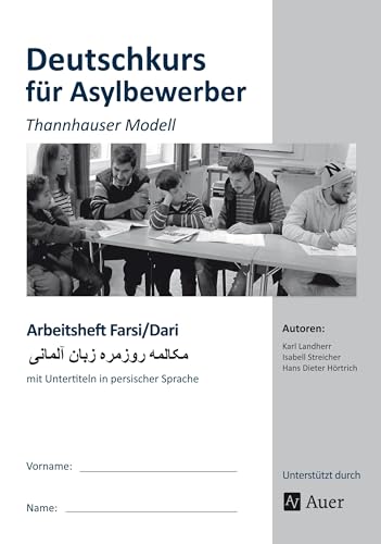 Arbeitsheft Farsi-Dari - Deutschkurs Asylbewerber: Thannhauser Modell - mit Untertiteln in persischer Sprache (Alle Klassenstufen) von Auer Verlag i.d.AAP LW