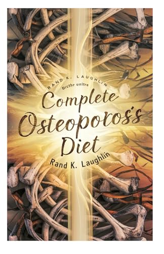 Complete Osteoporosis Diet: Guide & Cookbook for Bone Health Boost von Independently published