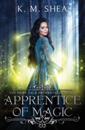Apprentice of Magic (The Fairy Tale Enchantress, Band 1) von K. M. Shea