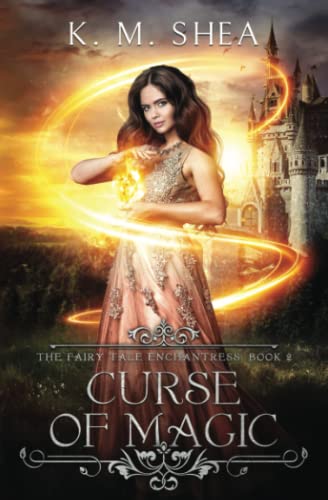 Curse of Magic (The Fairy Tale Enchantress, Band 2) von K. M. Shea