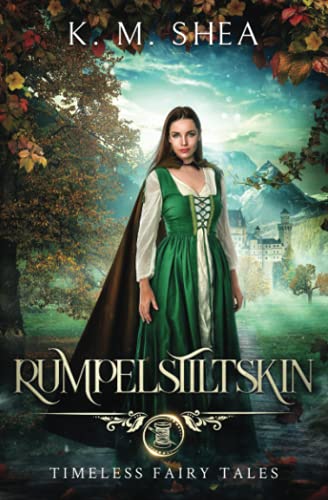 Rumpelstiltskin: A Timeless Fairy Tale (Timeless Fairy Tales, Band 4) von K. M. Shea