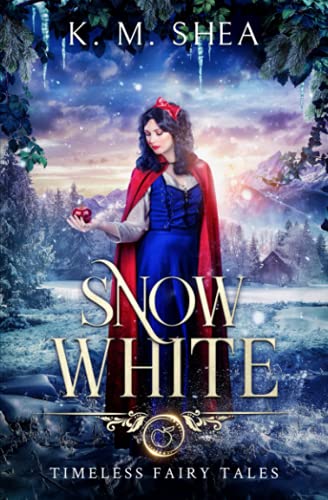 Snow White (Timeless Fairy Tales, Band 11) von K. M. Shea