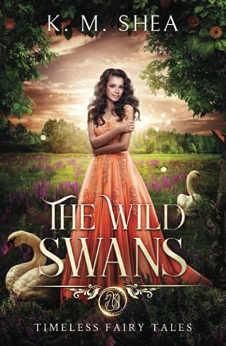 The Wild Swans: A Timeless Fairy Tale (Timeless Fairy Tales, Band 2) von K. M. Shea