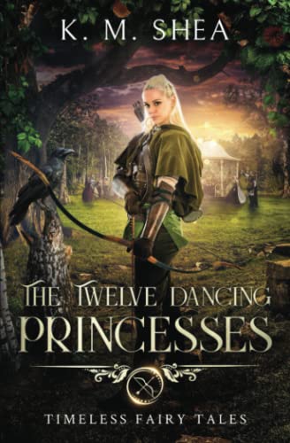 Twelve Dancing Princesses (Timeless Fairy Tales, Band 10) von K. M. Shea