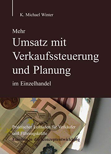 Mehr Umsatz mit Verkaufssteuerung und Planung im Einzelhandel: Praktischer Leitfaden für Verkäufer und Führungskräfte / Einstieg in die Konzeptentwicklung