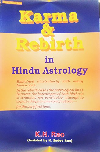 Karma and Rebirth in Hindu Astrology: Explained illustratively with many horoscopes: Hindu Astrology Series