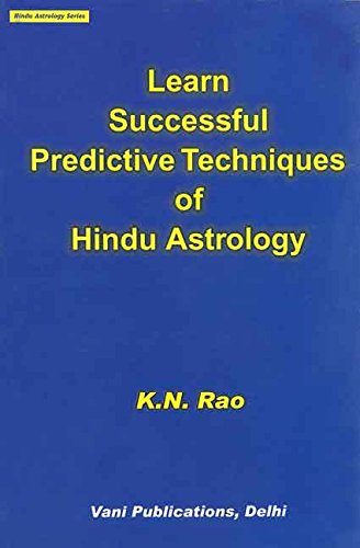 Learn Successful Predictive Techniques of Hindu Astrology: Hindu Astrology Series