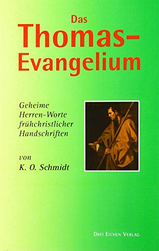 Das Thomas-Evangelium: Geheime Herren-Worte frühchristlicher Handschriften von Drei Eichen Verlag