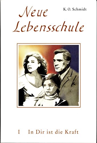 Neue Lebensschule: Bd I: In Dir ist die Kraft. Ein Jahresplan der Lebens- und Erfolgsbemeisterung I. Semester 1.-26. Wochenlektion: Ein Jahresplan der ... und Erfolgsbemeisterung. 1.-26. Wochenlektion von Reichl, O.