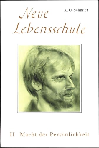 Neue Lebensschule: Bd II: Macht der Persönlichkeit. Ein Jahresplan der Lebens- und Erfolgsbemeisterung II. Semester 27.-52. Wochenlektion: Ein ... Erfolgsbemeisterung. 27.-52. Wochenlektion