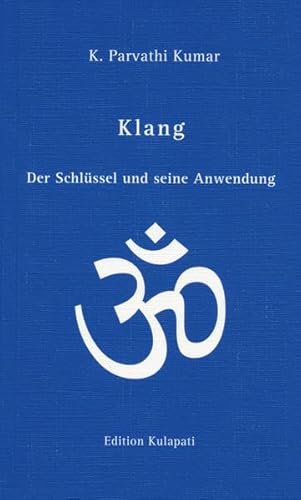 Klang: Der Schlüssel und seine Anwendung von Synergia; Edition Kulapati