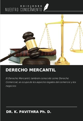 DERECHO MERCANTIL: El Derecho Mercantil, también conocido como Derecho Comercial, se ocupa de los aspectos legales del comercio y los negocios von Ediciones Nuestro Conocimiento