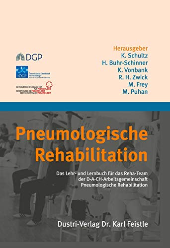 Pneumologische Rehabilitation: Das Lehr- und Lernbuch für das Reha-Team der D-A-CH-Arbeitsgemeinschaft Pneumologische Rehabilitation von Dustri-Verlag Dr. Karl Fe