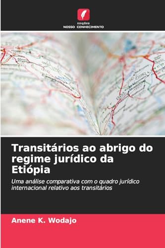 Transitários ao abrigo do regime jurídico da Etiópia: Uma análise comparativa com o quadro jurídico internacional relativo aos transitários von Edições Nosso Conhecimento