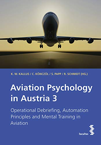 Aviation Psychology in Austria 3: Operational Debriefing, Automation Principles and Mental Training in Aviation