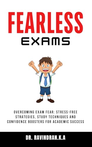 Fearless Exams: Overcoming Exam Fear, Stress-Free Strategies, Study Techniques and Confidence Boosters for Academic Success von Guided Self Publishing India LLP
