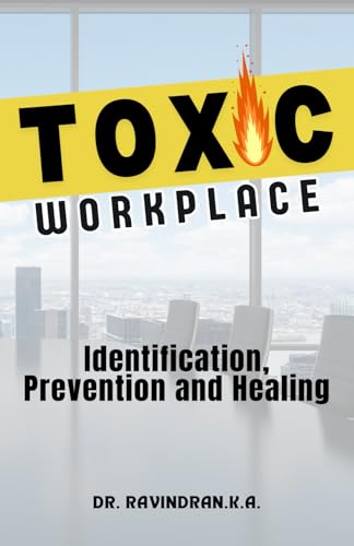 Toxic Workplace: Identification, Prevention and Healing von Guided Self Publishing India LLP