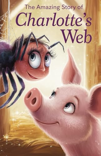 The Amazing Story of Charlotte's Web: A Tale of Friendship, Hope, and a Very Special Pig von Independently published