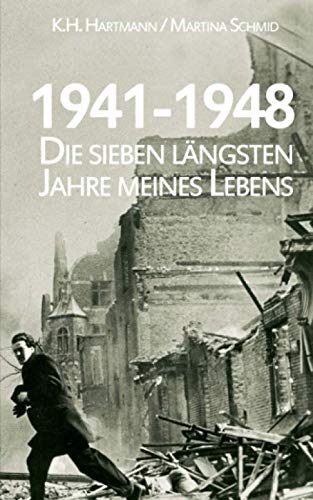 1941-1948: Die sieben längsten Jahre meines Lebens von CreateSpace Independent Publishing Platform