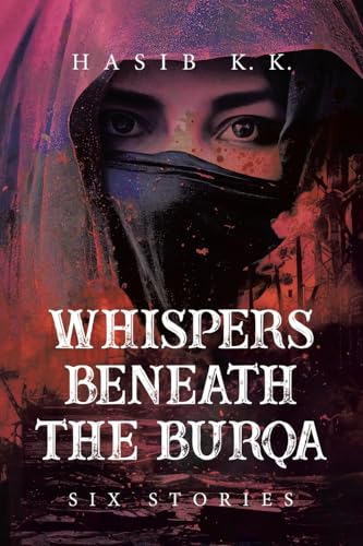 Whispers Beneath The Burqa: Six Stories von Tellwell Talent