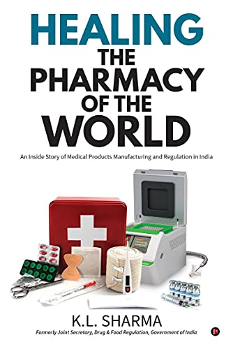 Healing the Pharmacy of the World: An Inside Story of Medical Products Manufacturing and Regulation in India von Notion Press